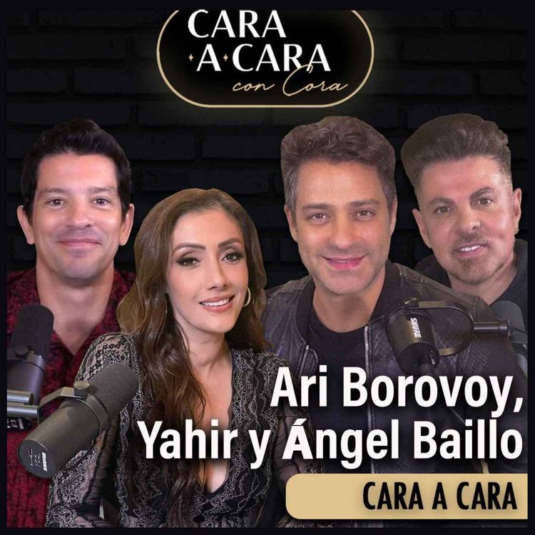 cover art for CARA A CARA con Ari Borovoy, Yahir y Angél Baillo | Episodio 15