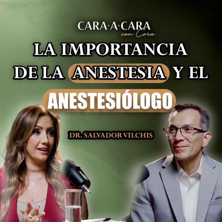 cover art for CARA A CARA | La Importancia de la Anestesia y el Anestesiólogo | Episodio 100