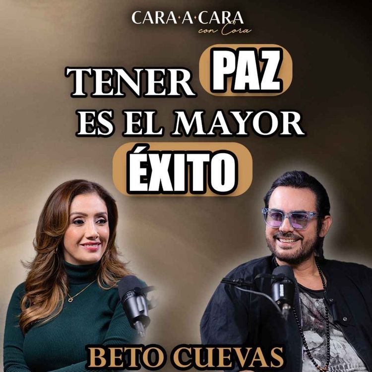 cover art for CARA A CARA con Beto Cuevas | Episodio 115