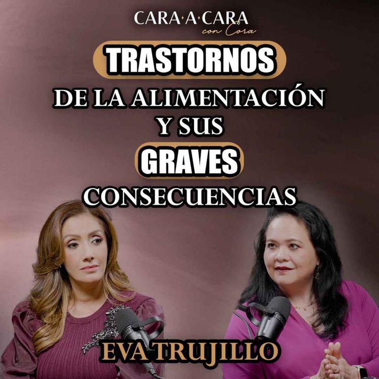 cover art for CARA A CARA | Trastornos de la alimentación y sus graves consecuencias | Episodio 126