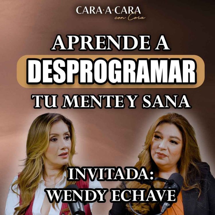 cover art for CARA A CARA | Aprende a desprogramar tu mente y sana | Episodio 128