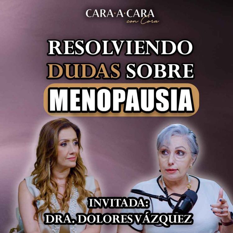 cover art for CARA A CARA | Resolviendo dudas sobre la menopausia | Episodio 131
