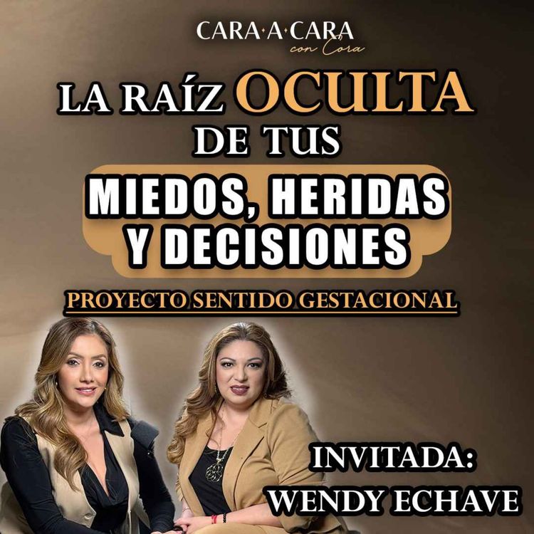 cover art for CARA A CARA | La raiz OCULTA de tus MIEDOS, HERIDAS Y DECISIONES | Episodio 134