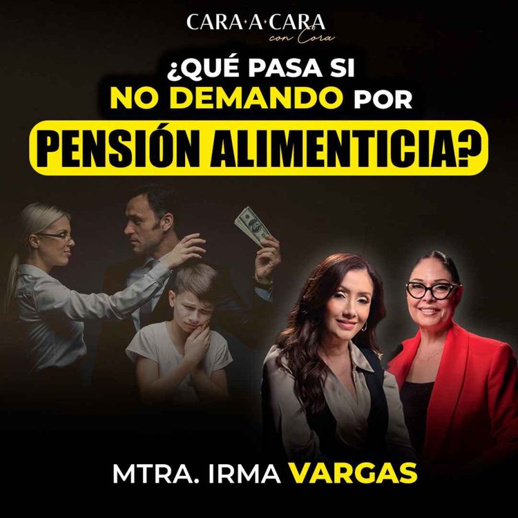 cover art for CARA A CARA | PENSIÓN ALIMENTICIA: Todo lo que tienes que saber | Episodio 151