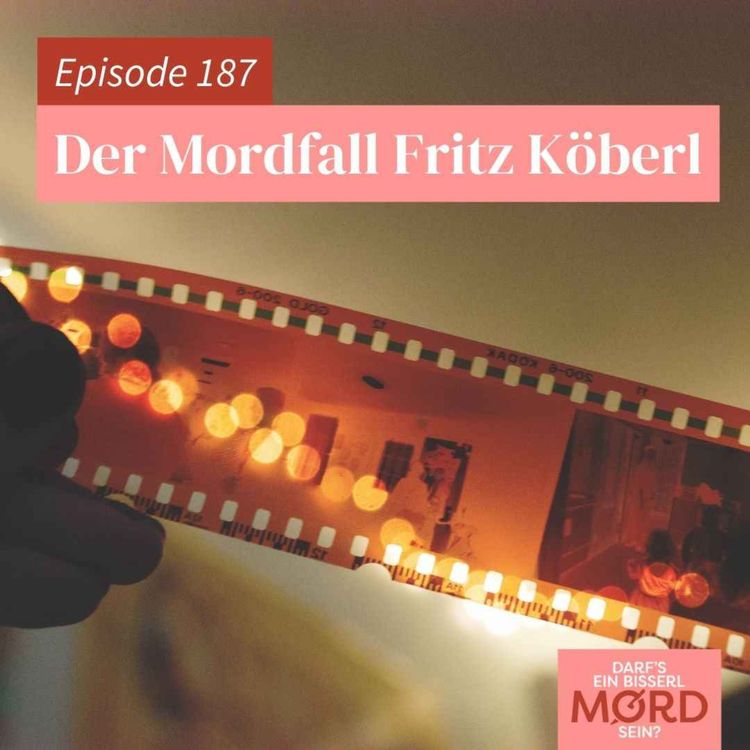 cover art for Episode 187: Der Mordfall Fritz Köberl