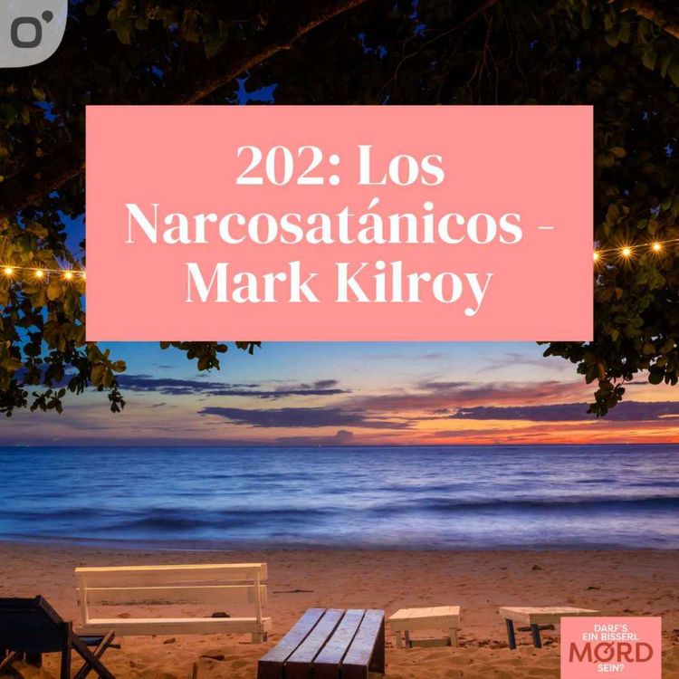 cover art for Episode 202: Los Narcosatánicos (1/2) - Mark Kilroy