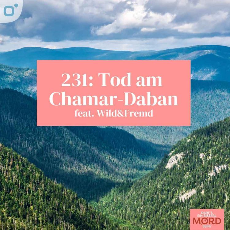 cover art for Episode 231: Tod am Chamar-Daban (1/2) feat. Wild&Fremd