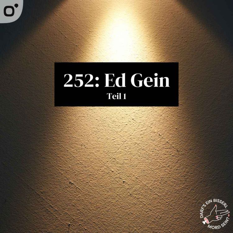 cover art for Episode 252: Ed Gein (1/2) - feat. Schaun Wir Mal...