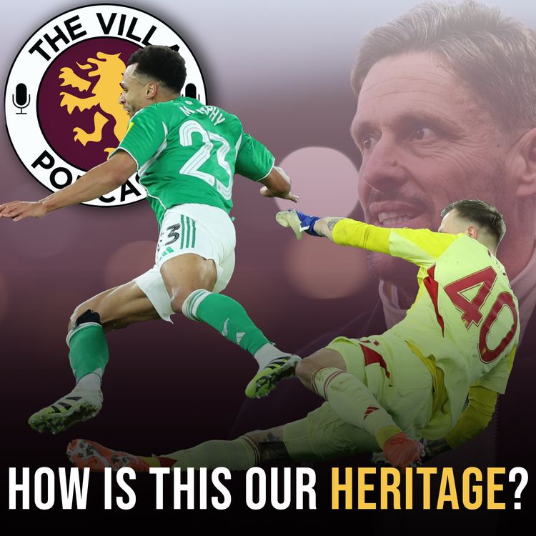 cover art for Villa's heritage, Emery's priorities and Watkins' feet 