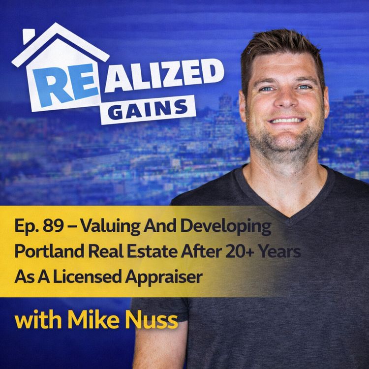 cover art for Valuing And Developing Portland Real Estate After 20+ Years As A Licensed Appraiser with Mike Nuss