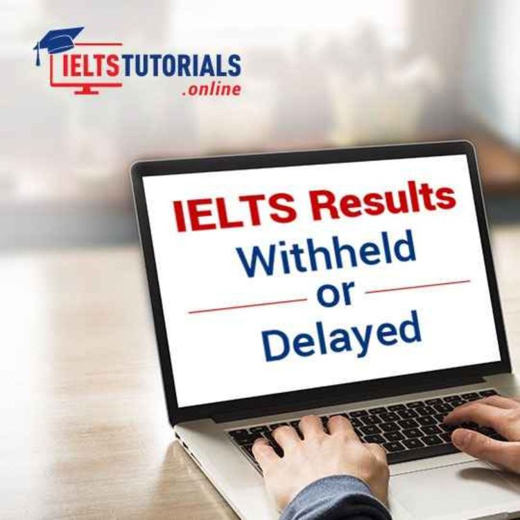 cover art for Why are IELTS Test Results Withheld or Delayed?