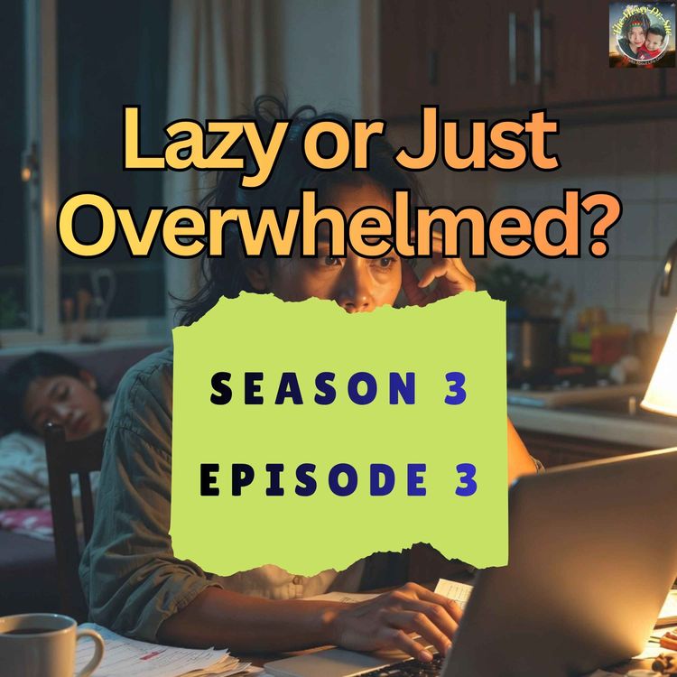 cover art for You're Not Lazy, You're Overwhelmed