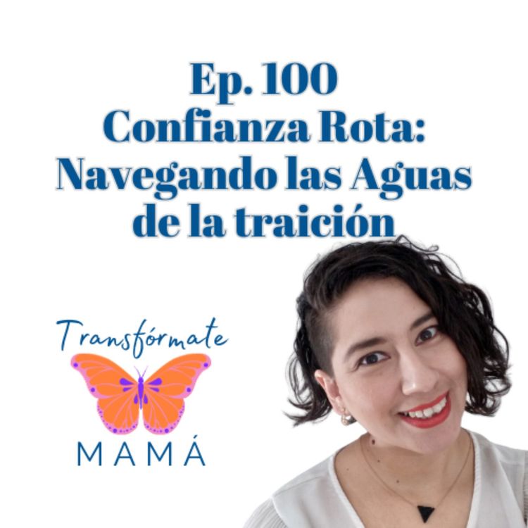 cover art for Ep. 100: Confianza Rota: Navegando las Aguas de la traición