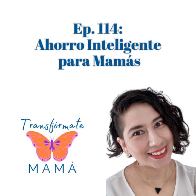 cover art for Ep. 114: Ahorro Inteligente para Mamás