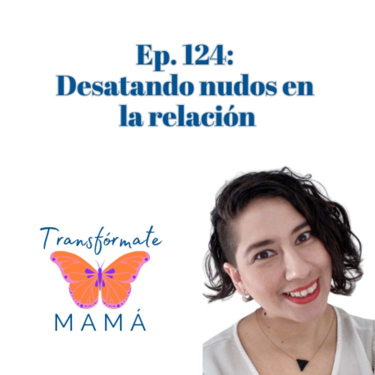cover art for Ep. 124: Desatando nudos en la relación
