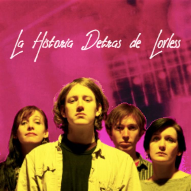 cover art for La historia Detrás de LoveLess de My Bloody Valentine