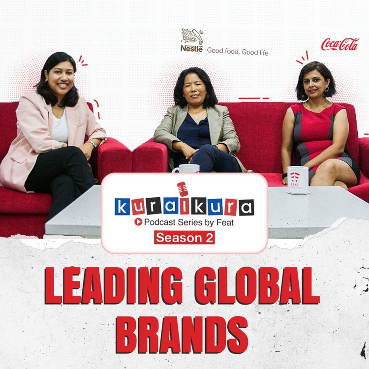 cover art for Leading Global Brands || KuraiKura Season 2 || Ft. Ms. Shakcchi Gurung and Ms. Asra Bhattarai