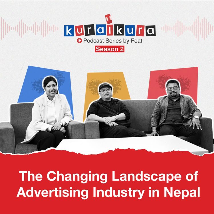 cover art for The Changing Landscape of Advertising Industry || KuraiKura Season 2 || Ft. Mr.Ujaya and Mr.Sujan