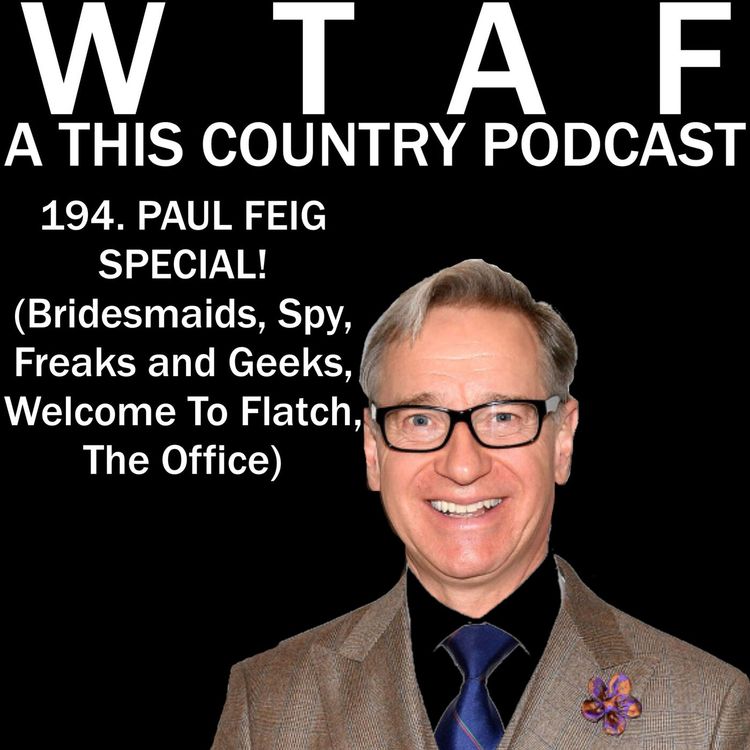 cover art for 194. Paul Feig Special! (Freaks and Geeks, Bridesmaids, Spy, US Office, Welcome To Flatch)