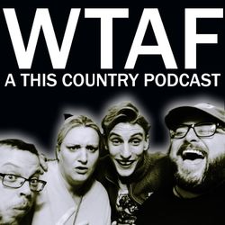 cover art for WTAF - A THIS COUNTRY PODCAST