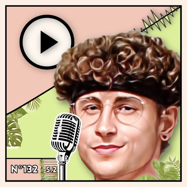 cover art for N°132 • Désolé, mais il fallait que ça sorte.