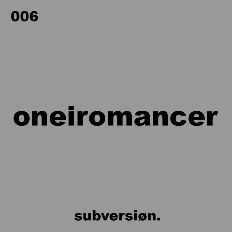 cover art for 006 ONEIROMANCER - Subversion Podcast