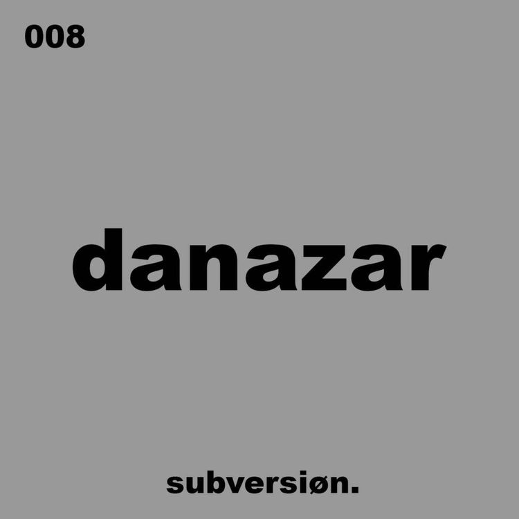 cover art for 008 DANAZAR - Subversion Podcast