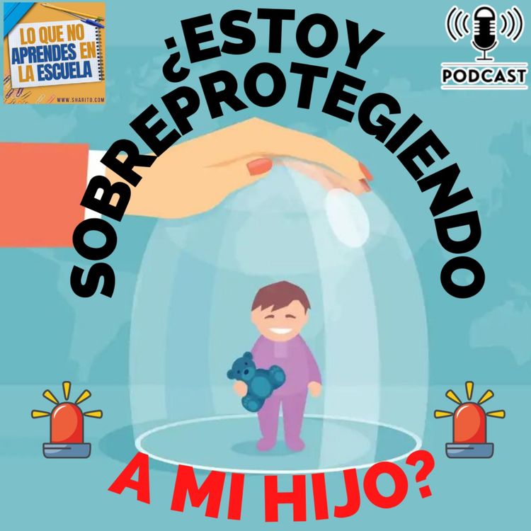 cover art for ¿Estoy sobreprotegiendo a mi hijo?