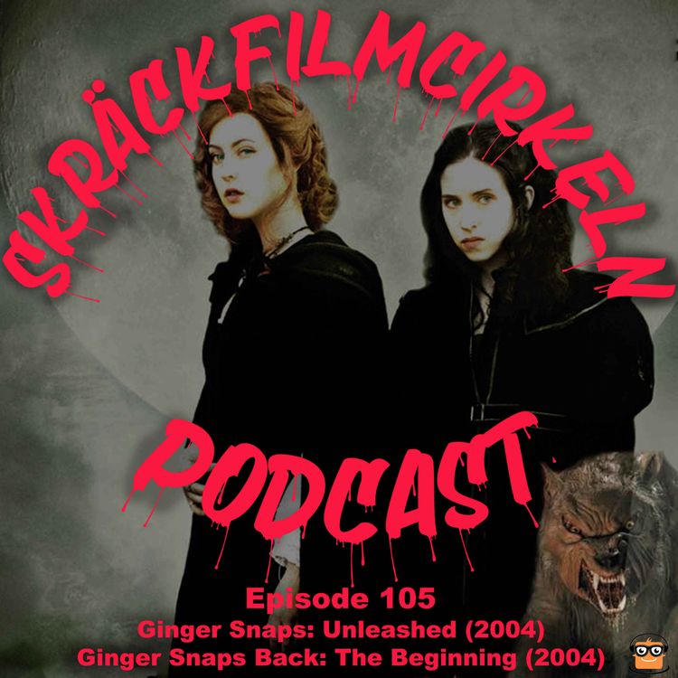 cover art for Episode 105 - Ginger Snaps: Unleashed (2004) & Ginger Snaps Back The Beginning (2004)