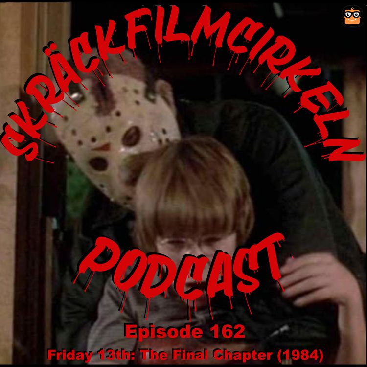 cover art for Episode 162 - Friday 13th - The Final Chapter (1984)