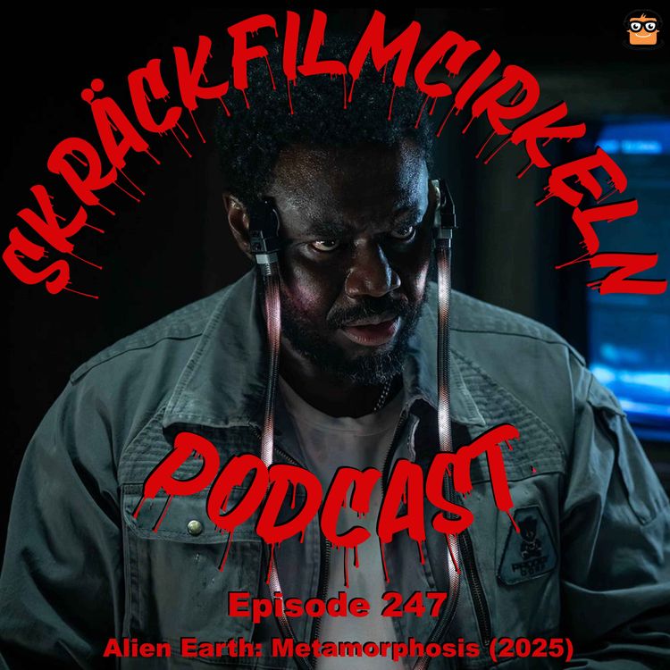 cover art for Episode 247 - Alien Earth: Metamorphosis (2025)