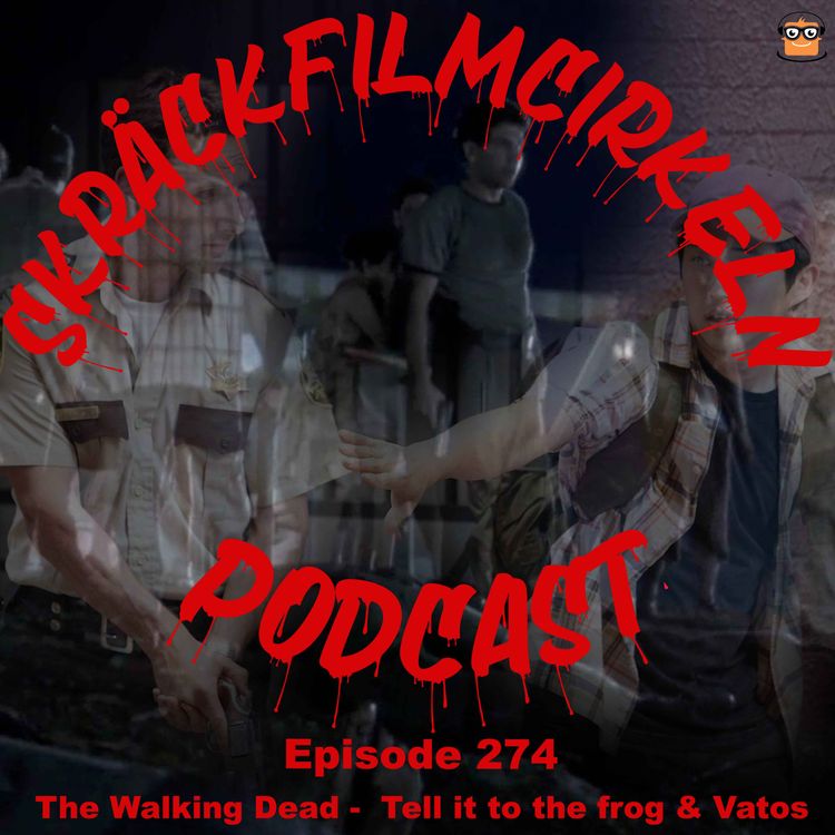 cover art for Episode 274 - The Walking Dead - Tell It To The Frogs & Vatos