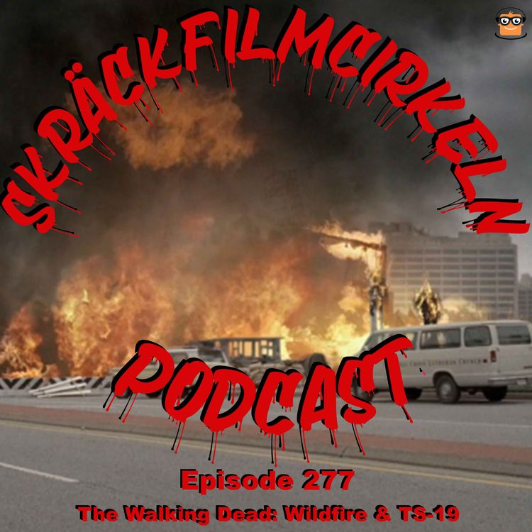 cover art for Episode 277 – The Walking Dead – Wildfire & TS-19