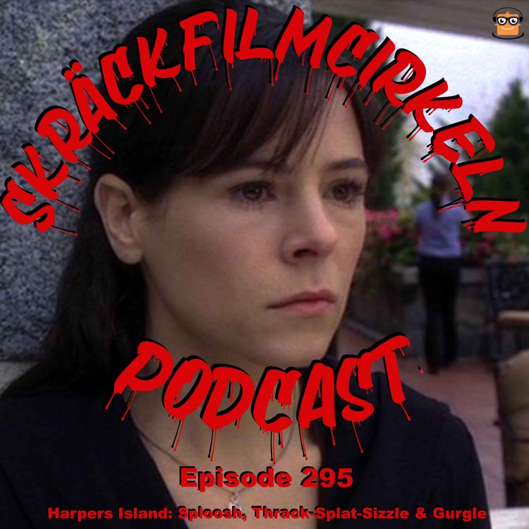 cover art for Episode 295 - Harpers Island: Sploosh, Thrack-Splat-Sizzle & Gurgle