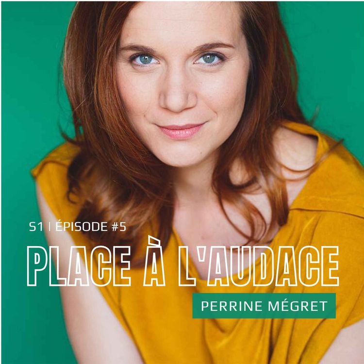 cover art for Ep.#5 | Écouter l'envie plutôt que la peur" | Perrine Mégret, chanteuse & improvisatrice