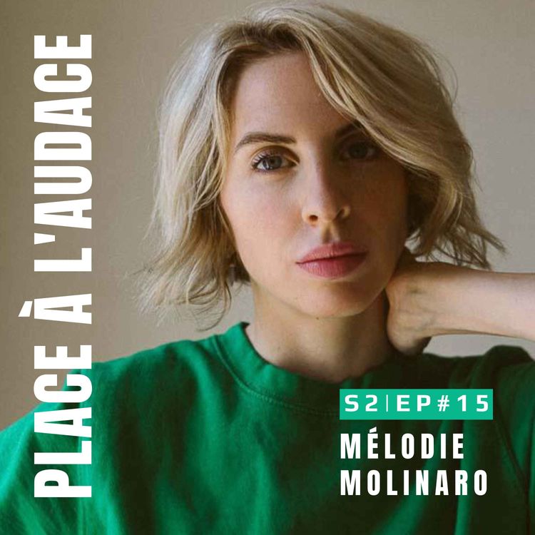 cover art for EP.#15 | Faire confiance à sa force créatrice | Mélodie Molinaro, comédienne 
