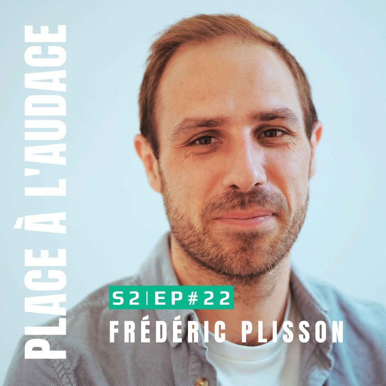 cover art for EP #22 | Suivre la force de l'envie | Frédéric Plisson, producteur