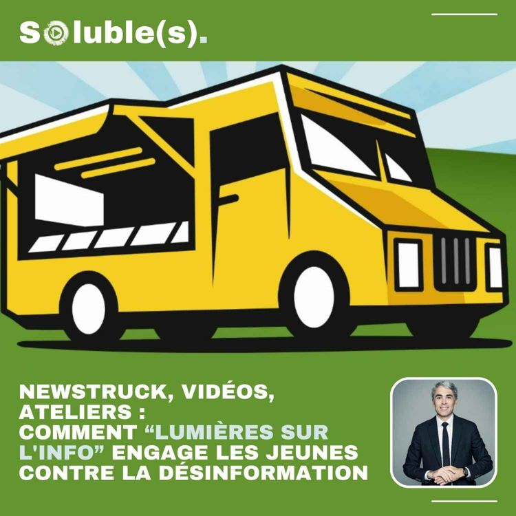 cover art for NewsTruck, vidéos, ateliers : Lumières sur l'info engage les jeunes contre la désinformation