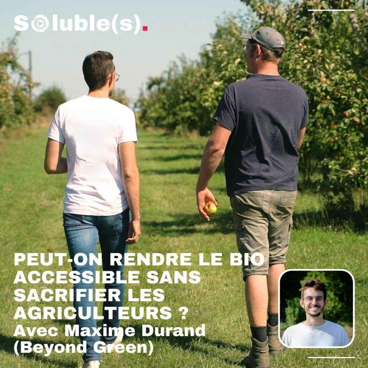 cover art for Peut-on rendre le bio accessible sans sacrifier les agriculteurs ?
