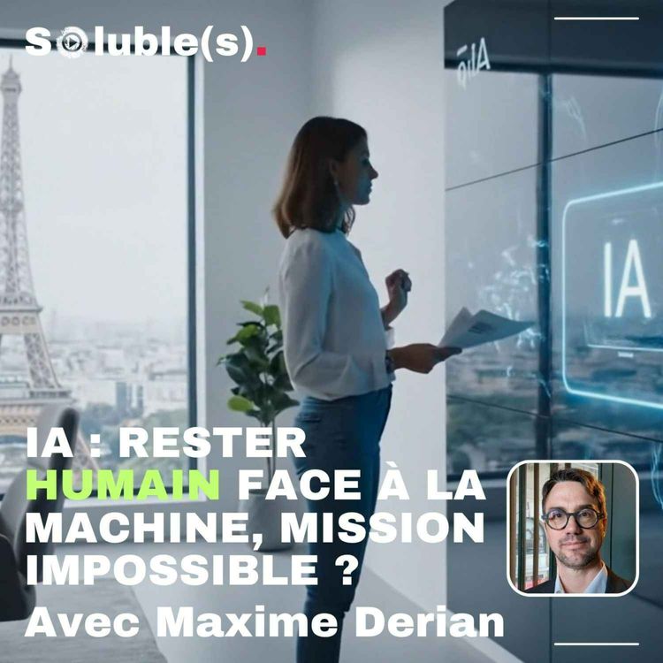 cover art for IA : Rester humain face à la machine, Mission impossible ? Avec Maxime Derian
