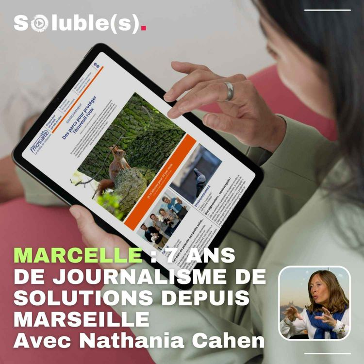 cover art for Marcelle : 7 ans de journalisme de solutions depuis Marseille - Avec Nathania Cahen