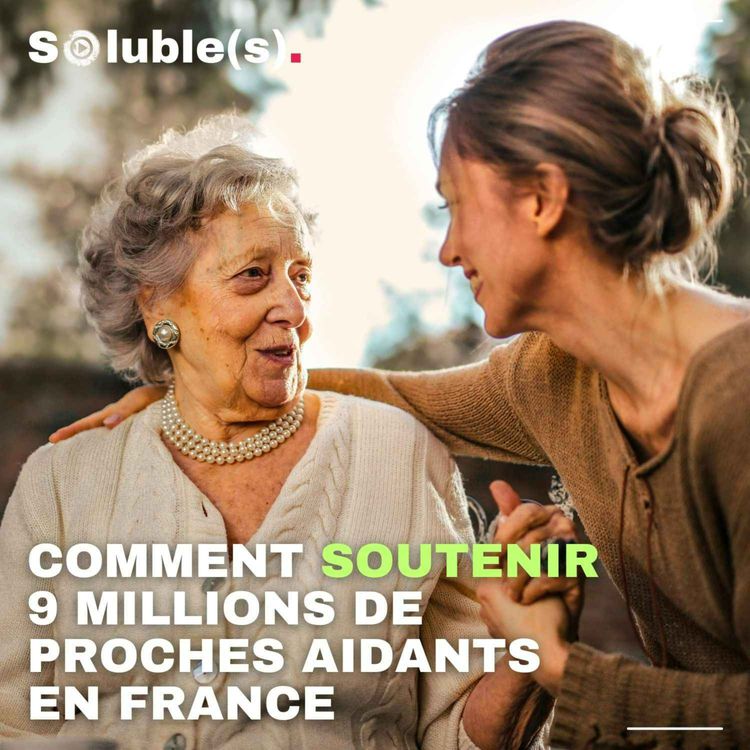 cover art for Comment soutenir 9 millions de proches aidants en France