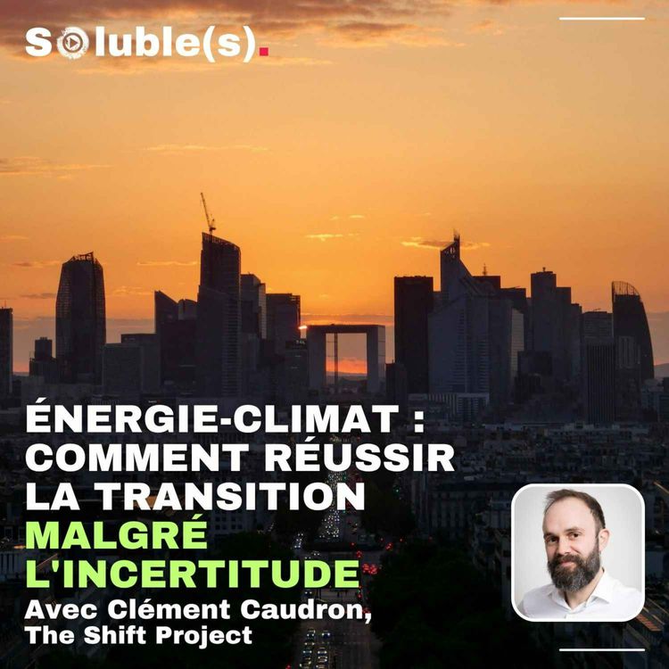 cover art for The Shift Project — Comment réussir la transition malgré l'incertitude — avec Clément Caudron