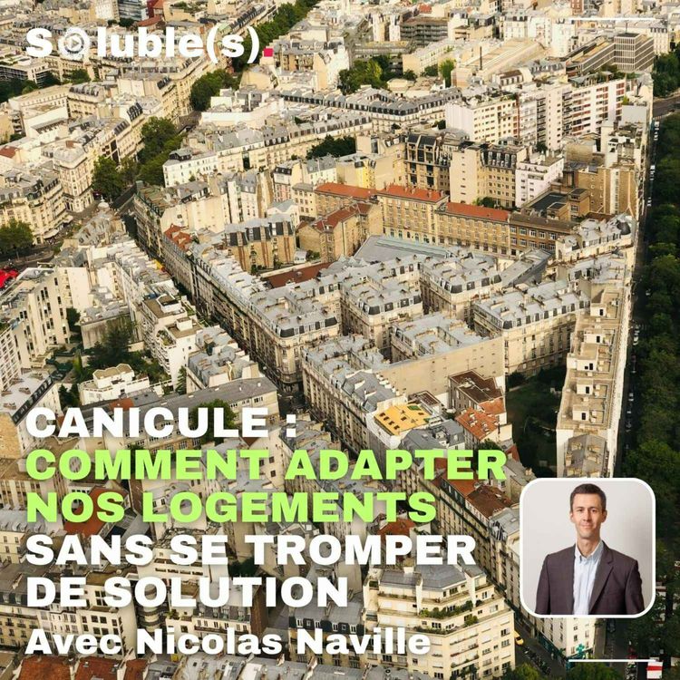 cover art for Canicule : comment adapter nos logements sans se tromper de solution — avec Nicolas Naville