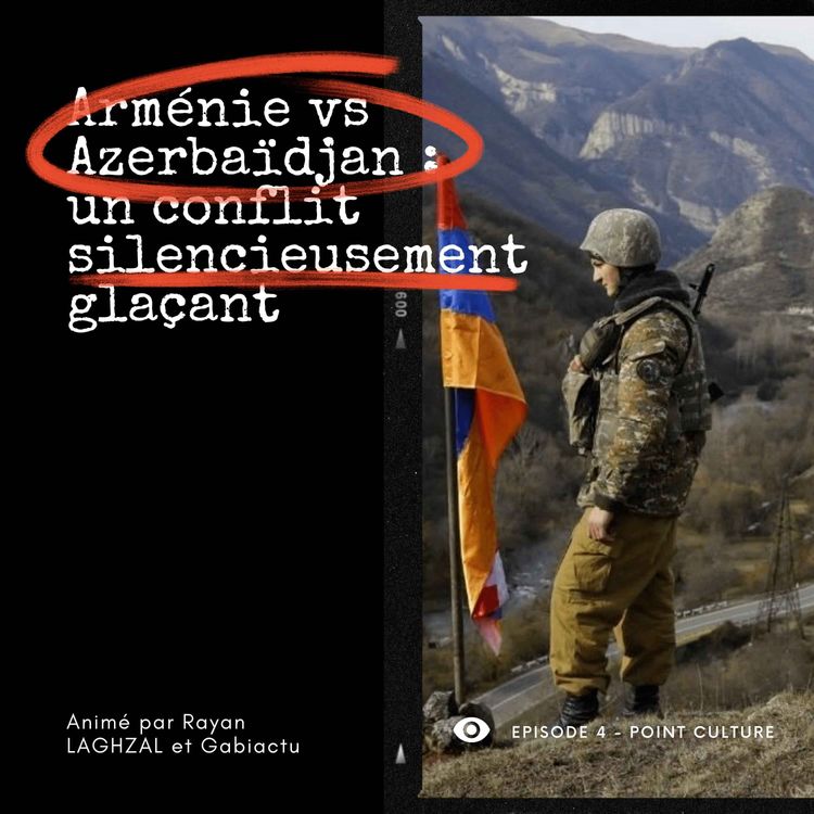 cover art for Arménie vs Azerbaïdjan : un conflit silencieusement glaçant