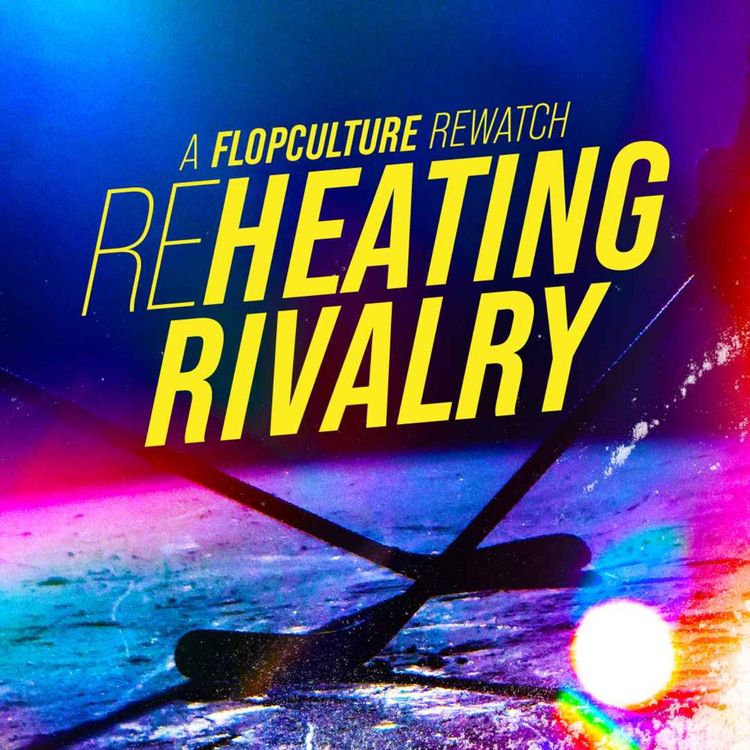 cover art for Reheating Rivalry - Episode 5 "I'll Believe In Anything" (with Orlaith Condon)