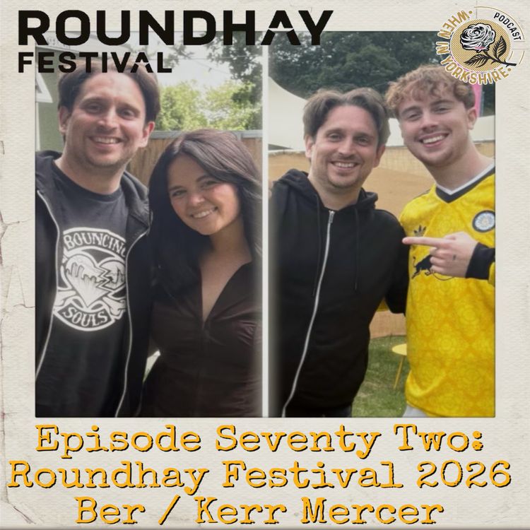 cover art for Episode Seventy Two: Roundhay Festival - Ber and Kerr Mercer