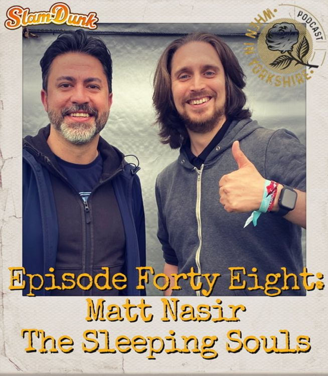 Episode Forty Eight: Matt Nasir - The Sleeping Souls