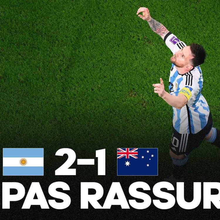 cover art for 😨 PAS RASSURANT… L’Argentine se fait peur contre l’Australie (2-1) et jouera les Pays-Bas en 1/4 !
