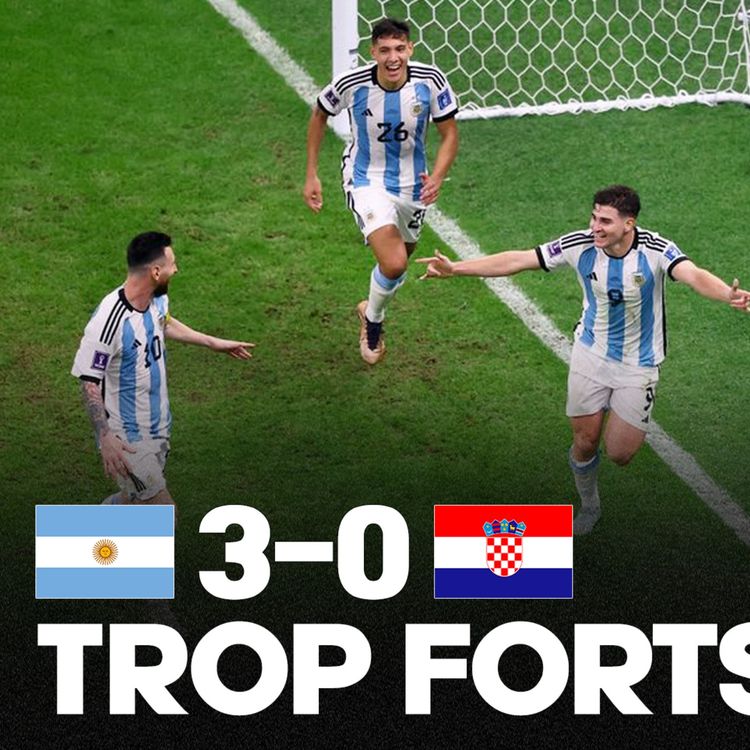 cover art for 🐐 PFFFFFF... L’Argentine de Messi piétine la Croatie (3-0) et est en finale de Coupe du Monde !!!